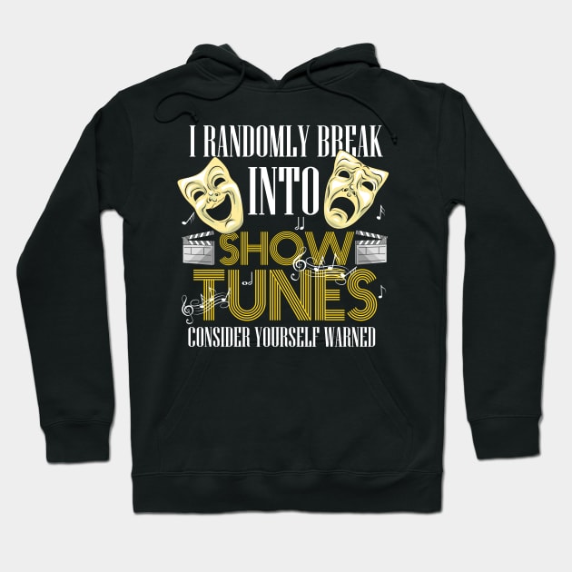 THEATRE: I Break Into Show Tunes Gift Hoodie by woormle